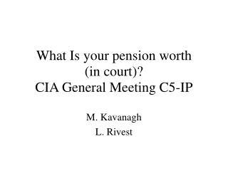 What Is your pension worth (in court)? CIA General Meeting C5-IP