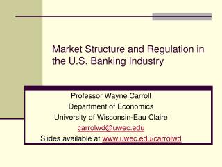 Market Structure and Regulation in the U.S. Banking Industry