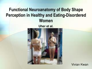 Functional Neuroanatomy of Body Shape Perception in Healthy and Eating-Disordered Women