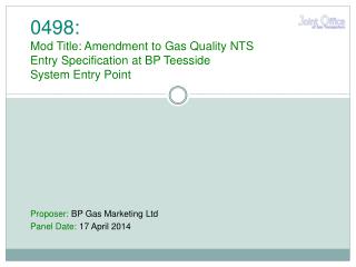 Proposer : BP Gas Marketing Ltd Panel Date : 17 April 2014