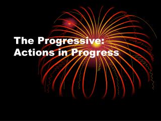 The Progressive: Actions in Progress