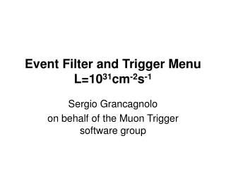 Event Filter and Trigger Menu L=10 31 cm -2 s -1