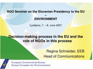 NGO Seminar on the Slovenian Presidency to the EU – ENVIRONMENT L jubljana, 7. – 8. June 2007