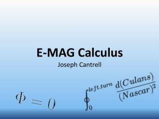 E-MAG Calculus J oseph C antrell