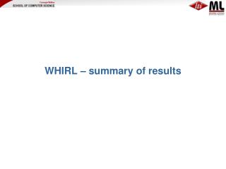 WHIRL – summary of results