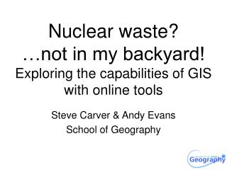 Nuclear waste? …not in my backyard! Exploring the capabilities of GIS with online tools