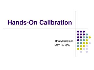 Hands-On Calibration