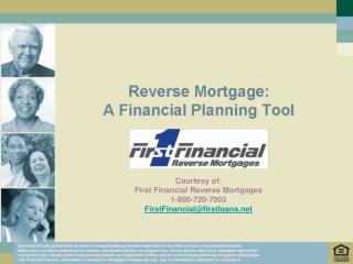 Courtesy of: First Financial Reverse Mortgages 1-800-720-7003 FirstFinancial@firstloans