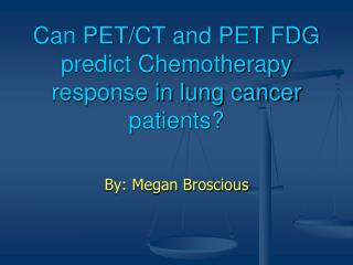 Can PET/CT and PET FDG predict Chemotherapy response in lung cancer patients?