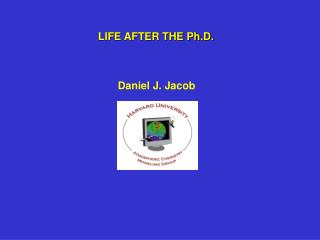 LIFE AFTER THE Ph.D.