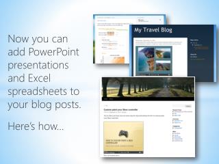 Now you can add PowerPoint presentations and Excel spreadsheets to your blog posts. Here’s how…