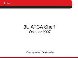 3U ATCA Shelf October 2007