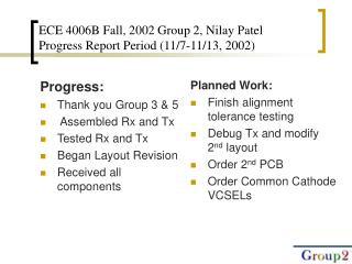 ECE 4006B Fall, 2002 Group 2, Nilay Patel Progress Report Period (11/7-11/13, 2002)