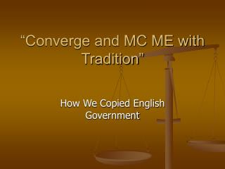 “Converge and MC ME with Tradition”