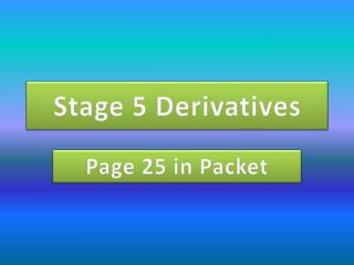 Stage 5 Derivatives