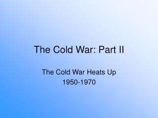 The Cold War: Part II