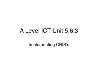 A Level ICT Unit 5.6.3