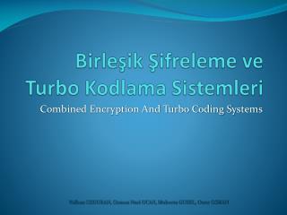 Birleşik Şifreleme ve Turbo Kodlama Sistemleri