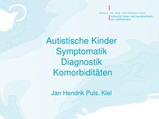 Autistische Kinder Symptomatik Diagnostik Komorbiditäten Jan Hendrik Puls, Kiel