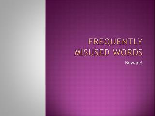 FREQUENTLY MISUSED WORDS