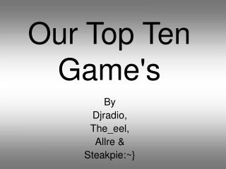 Our Top Ten Game's