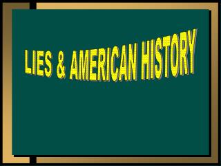 LIES &amp; AMERICAN HISTORY