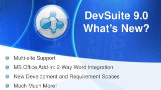DevSuite 9.0 What ’ s New?