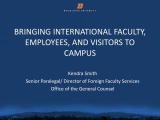 BRINGING INTERNATIONAL FACULTY, EMPLOYEES, AND VISITORS TO CAMPUS