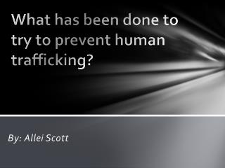 What has been done to try to prevent human trafficking?