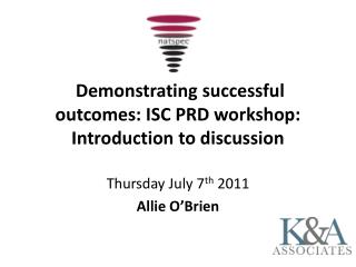 Demonstrating successful outcomes: ISC PRD workshop: Introduction to discussion
