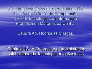 Capítulo 12 - A Empresa e a Administração Globalizada da Tecnologia de e-Business