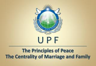 The Principles of Peace The Centrality of Marriage and Family