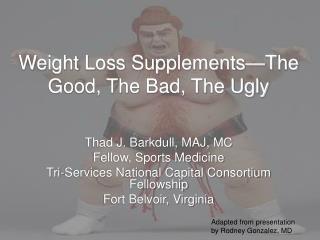 Weight Loss Supplements—The Good, The Bad, The Ugly