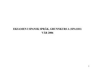 EKSAMEN I SPANSK SPRÅK, GRUNNKURS A (SPA1101) VÅR 2006