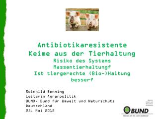 Antibiotikaresistente Keime aus der Tierhaltung Risiko des Systems Massentierhaltung?