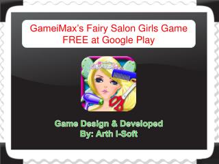 GameiMax's Fairy Salon Girls Game FREE at Google Play