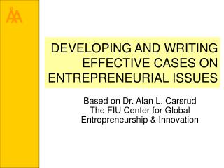 DEVELOPING AND WRITING EFFECTIVE CASES ON ENTREPRENEURIAL ISSUES