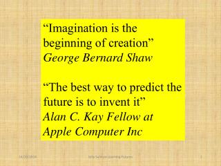 “Imagination is the beginning of creation” George Bernard Shaw