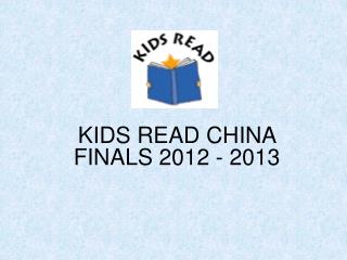 KIDS READ CHINA FINALS 2012 - 2013