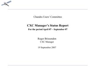 Chandra Users’ Committee CXC Manager’s Status Report For the period April 07 – September 07