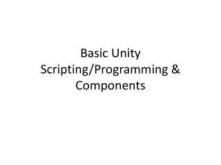 Basic Unity Scripting/Programming &amp; Components