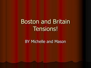 Boston and Britain Tensions!