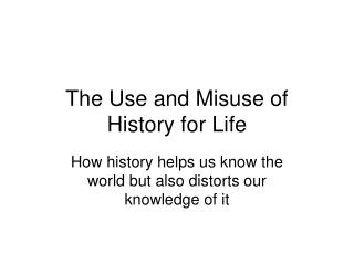 The Use and Misuse of History for Life