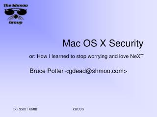 Mac OS X Security or: How I learned to stop worrying and love NeXT