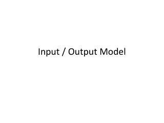 Input / Output Model
