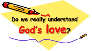 Do we really understand God’s love ?