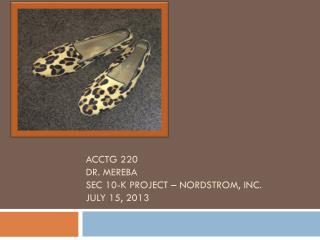 ACCTG 220 Dr. Mereba Sec 10-k project – nordstrom , Inc. July 15 , 2013