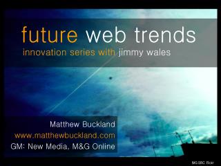 Matthew Buckland matthewbuckland GM: New Media, M&amp;G Online