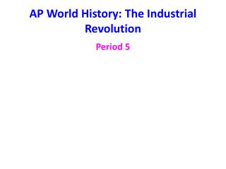 AP World History: The Industrial Revolution