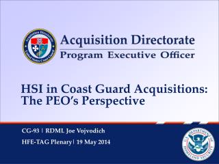 HSI in Coast Guard Acquisitions: The PEO’s Perspective